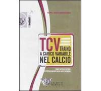 TCV. Traino a carico variabile nel calcio come mezzo e metodo di potenziamento degli arti inferiori. DVD. Con libro