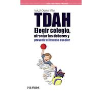 TDAH / ADHD: Elegir colegio, afrontar los deberes y prevenir el fracaso escolar / Choose the School, Meet the Duties and Prevent School Failure