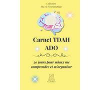 TDAH Ado 30 Jours pour Mieux Me Comprendre et M’Organiser: Un carnet d’écriture simple et bienveillant pour canaliser son attention, mieux se connaître et apprendre à s’organiser avec le TDAH