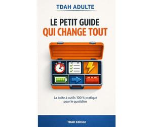 TDAH Adulte: Le Petit Guide Qui Change Tout