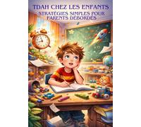 TDAH chez les Enfants : Stratégies Simples pour Parents Débordés