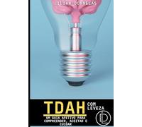 TDAH COM LEVEZA: Um guia efetivo para compreender, aceitar e cuidar
