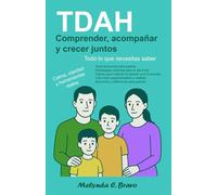 TDAH comprender, acompañar y crecer juntos: Todo lo que necesitas saber