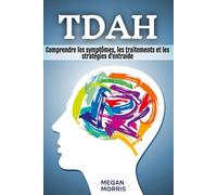 TDAH: Comprendre les symptômes, les traitements et les stratégies d'entraide