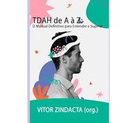 TDAH de A a Z: O Manual Definitivo para Entender e Superar: 1