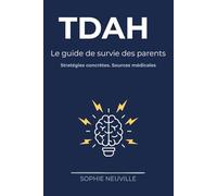TDAH : Le guide de survie des parents: Comprendre, accompagner et ne plus culpabiliser (6-12 ans)