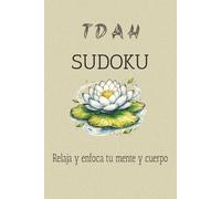 TDAH Sudoku Relaja y enfoca tu mente y cuerpo: TDAH Herramienta Terapéutica: Rompecabezas con letra fácil de leer para adultos, personas mayores y ... | +50 rompecabezas, Soluciones incluidas.