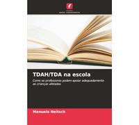 TDAH/TDA na escola: Como os professores podem apoiar adequadamente as crianças afetadas