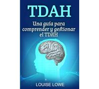 TDAH: Una guía para comprender y gestionar el TDAH