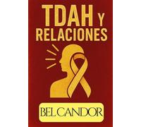 TDAH Y RELACIONES: Cómo mantener relaciones saludables y equilibradas cuando tienes TDAH, ¡AUN cuando el caos parece inevitable!: 11