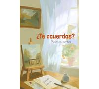 ¿Te acuerdas?: Relatos cortos