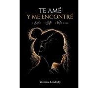 Te amé Y me encontré: Cuando amar dejo de significar perderme a mí misma