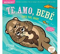 Te amo, bebé/ Love You, Baby: Chew Proof · Rip Proof · Nontoxic · 100% Washable (Book for Babies, Newborn Books, Safe to Chew)