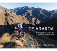 Te Araroa: Walking New Zealand's 3,000-kilometre Trail