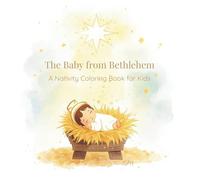 Te Baby from Betleem: A Nativity Coloring Book for Kids
