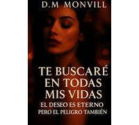 Te buscaré en todas mis vidas: El deseo es eterno, pero el peligro también