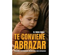 Te Conviene Abrazar: El Lenguaje Divino que une corazones