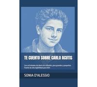 TE CUENTO SOBRE CARLO ACUTIS: Con actividades de diario de reflexión, para grandes y pequeños Fuente de alta legibilidad para DEA