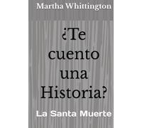 ¿Te cuento una Historia?: La Santa Muerte