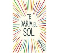 Te daría el sol / I'll Give You the Sun