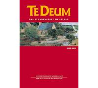 Te Deum 07/2025: Das Stundengebet im Alltag