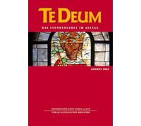 Te Deum 08/2025: Das Stundengebet im Alltag