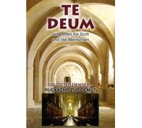Te Deum - Die Zisterzienser/Rückkehr zur Demut