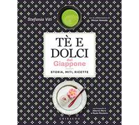 Tè e dolci del Giappone. Storia, miti, ricette