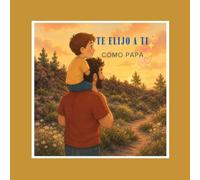 Te elijo a ti como papá