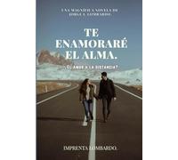 Te enamoraré el alma: ¿El amor a la distancia?