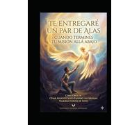 TE ENTREGARÉ UN PAR DE ALAS CUANDO TERMINES TU MISIÓN ALLÁ ABAJO