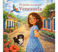 Te invito a conocer Venezuela: Colores, sabores y amigos de la infancia