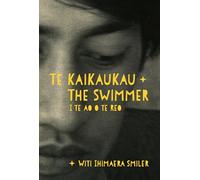 Te Kaikaukau | The Swimmer: I te Ao o te Reo