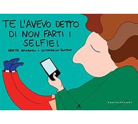 Te l'avevo detto di non farti i selfie! Ediz. a colori