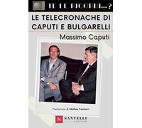Te le ricordi... le telecronache di Caputi e Bulgarelli?