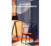 Te l'ho detto di notte