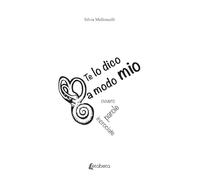 Te lo dico a modo mio. Ovvero parole incrociate