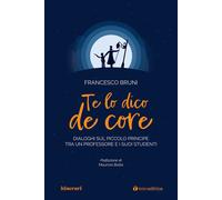 Te lo dico de core. Dialoghi sul Piccolo Principe tra un professo