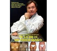 Te lo do io un fisico nuovo. Vademecum sincero e irriverente della chirurgia estetica. Intervista al dott. Alberto Orlandi