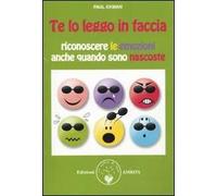 Te lo leggo in faccia. Riconoscere le emozioni anche quando sono nascoste