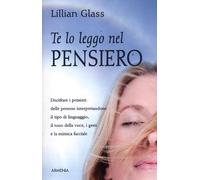 Te lo leggo nel pensiero. Decifrare i pensieri delle persone interpretandone il tipo di linguaggio, il tono della voce, i gesti e la mimica facciale