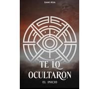 Te lo ocultaron - El inicio Libro: Te lo Ocultaron Libro