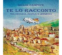 Te lo racconto. Tra cronaca, favola e leggenda. Ediz. per la scuola
