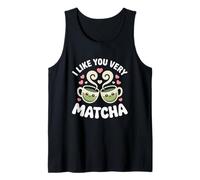 tè Matcha Che Dice tè Verde I Like You Very Matcha Canotta