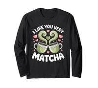 tè Matcha Che Dice tè Verde I Like You Very Matcha Maglia a Manica