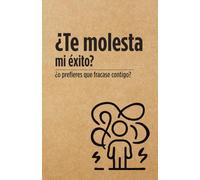 ¿Te molesta mi éxito? ¿o prefieres que fracase contigo? - Libreta: Libreta Sarcástica - Humor Negro para Sobrevivir el Día