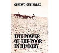 Te Power of the Poor in History: Selected Writings