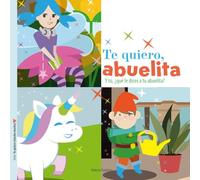 Te quiero, abuelita: Y tú, ¿qué le dices a tu abuelita?