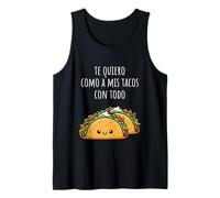 Te Quiero Como A Mis Tacos con Todo Funny Sweet Taco Saying Canotta