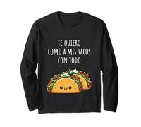 Te Quiero Como A Mis Tacos con Todo Funny Sweet Taco Saying Maglia a Manica
